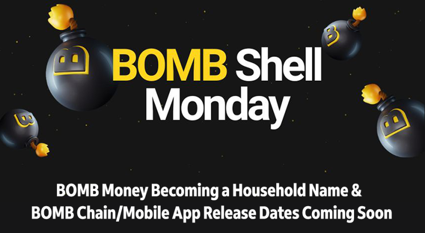 BOMBShell Monday - BOMB Money Becoming a Household Name & BOMB Chain and Mobile App Release Dates Coming Soon