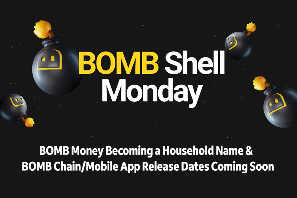 BOMBShell Monday - BOMB Money Becoming a Household Name & BOMB Chain and Mobile App Release Dates Coming Soon