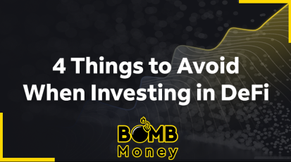 BOMB Money - 4 Things to Avoid When Investing in DeFi - Featured Image