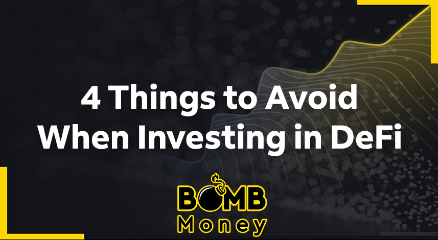 BOMB Money - 4 Things to Avoid When Investing in DeFi - Featured Image