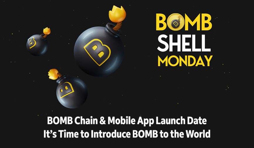 BOMBShell Monday - BOMB Chain & Mobile App Launch Date It’s Time to Introduce BOMB to the World