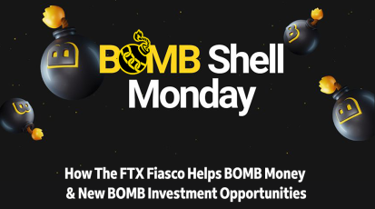 BOMBShell Monday - How The FTX Fiasco Helps BOMB Money