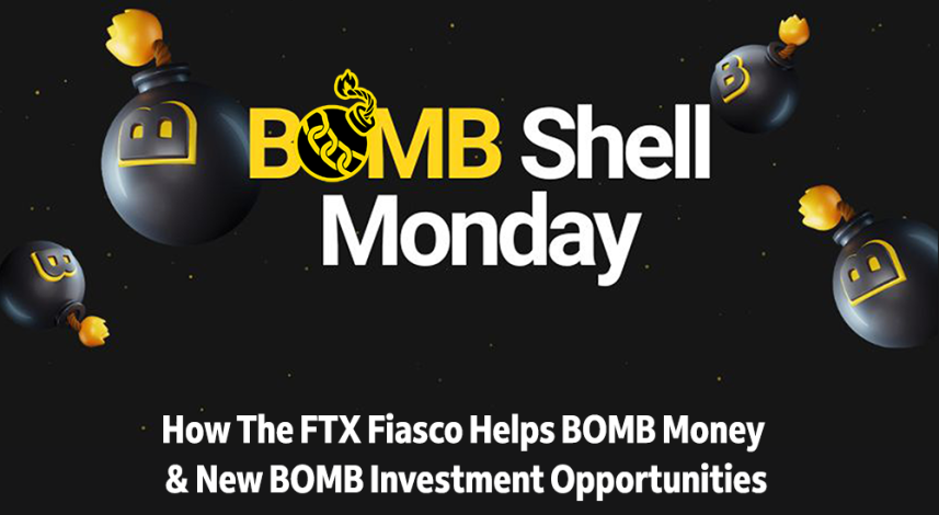 BOMBShell Monday - How The FTX Fiasco Helps BOMB Money