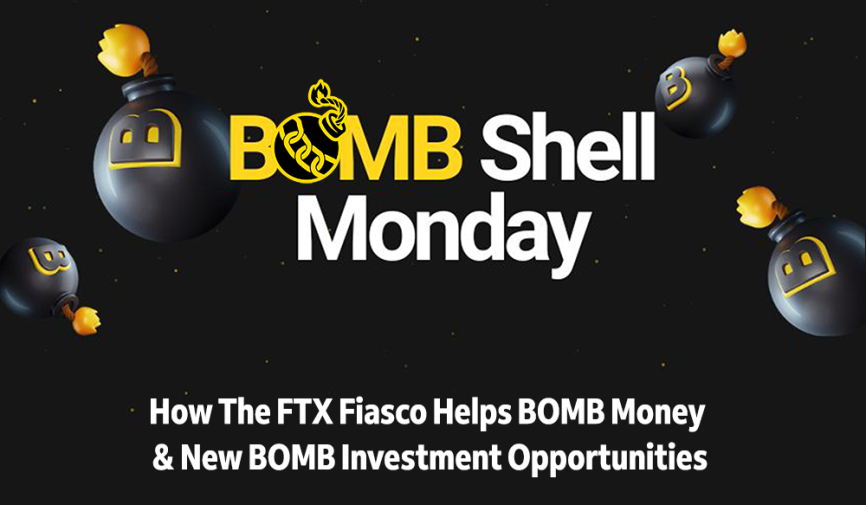 BOMBShell Monday - How The FTX Fiasco Helps BOMB Money