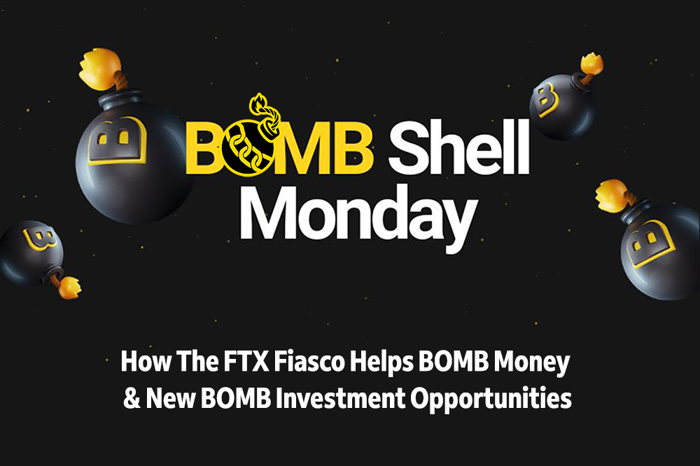 BOMBShell Monday - How The FTX Fiasco Helps BOMB Money