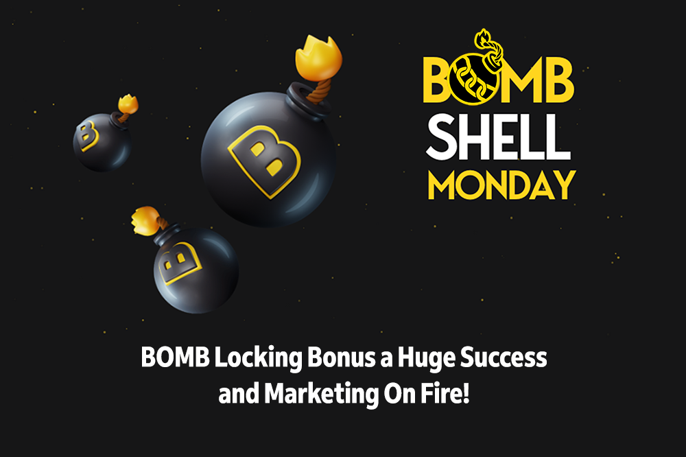 BOMBShell Monday - BOMB Locking Bonus a Huge Success and Marketing On Fire!