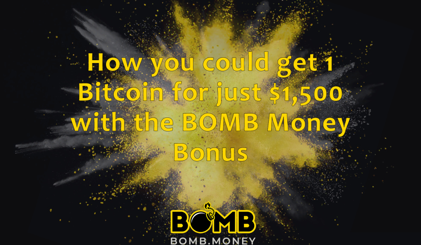 How you could get 1 Bitcoin for just $1,500 with the BOMB Money Bonus