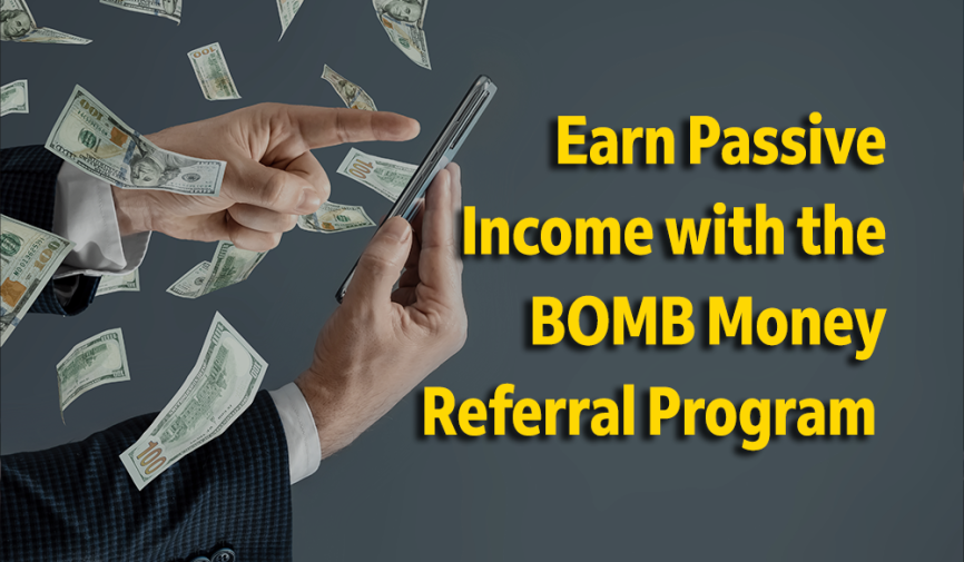 Earn Passive Income with the BOMB Money Referral Program