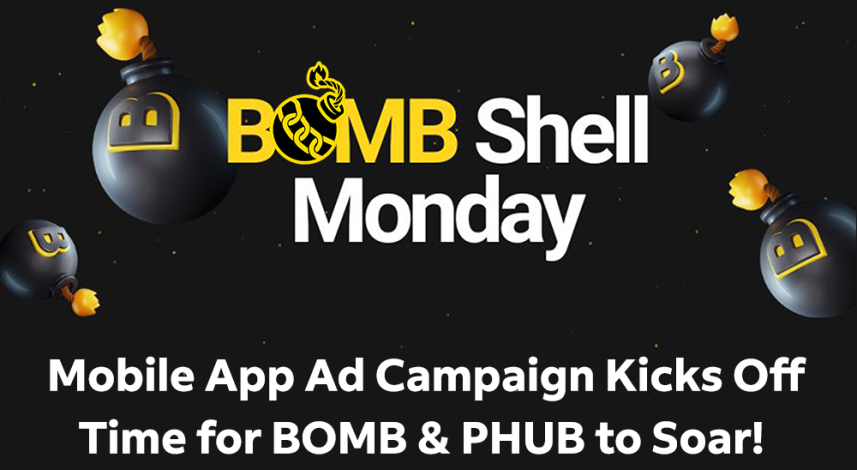 BOMBShell Monday - Mobile App Ad Campaign Kicks Off - Time for BOMB & PHUB to Soar