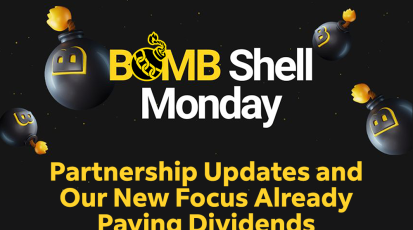 BOMBShell Monday 02.20.2023 - Partnership Updates and Our New Focus Already Paying Dividends