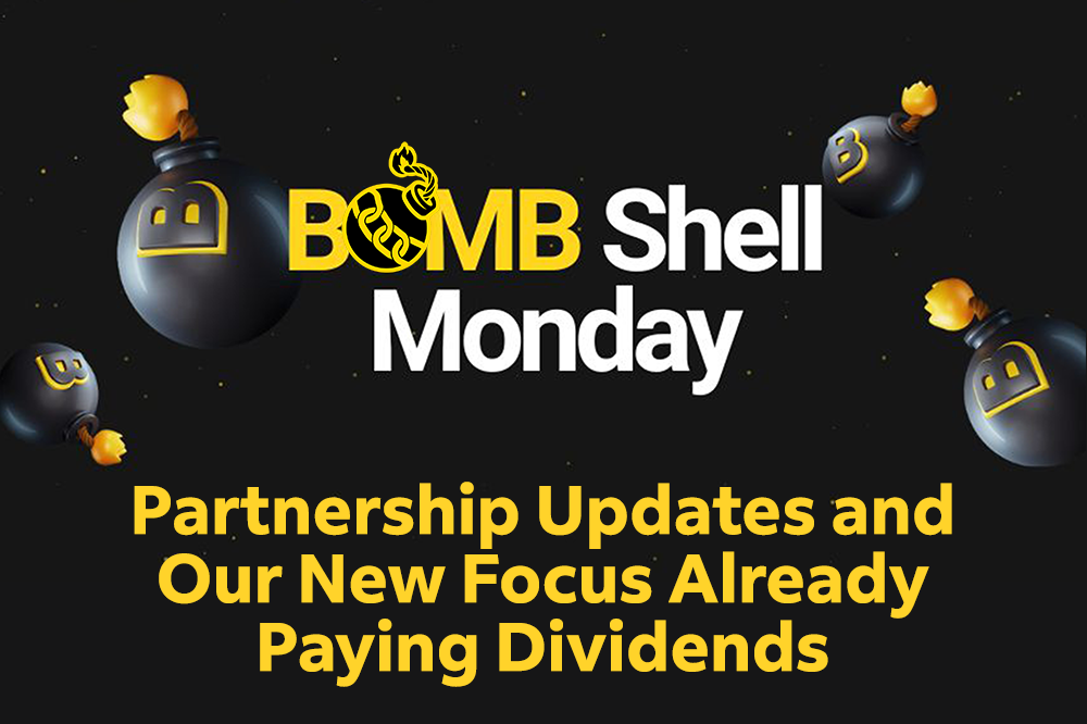 BOMBShell Monday 02.20.2023 - Partnership Updates and Our New Focus Already Paying Dividends