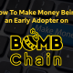 How to Make Money Being an Early Adopter on BOMB Chain