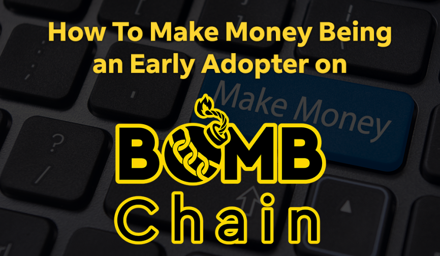 How to Make Money Being an Early Adopter on BOMB Chain