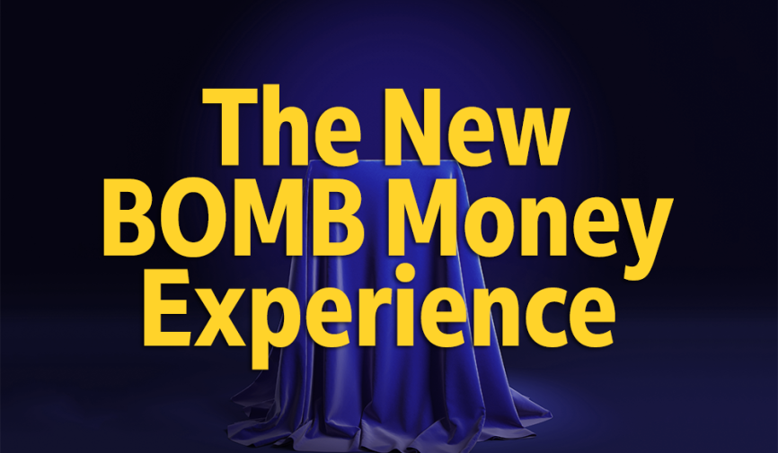 BOMB Shell Monday - A New BOMB Money Experience