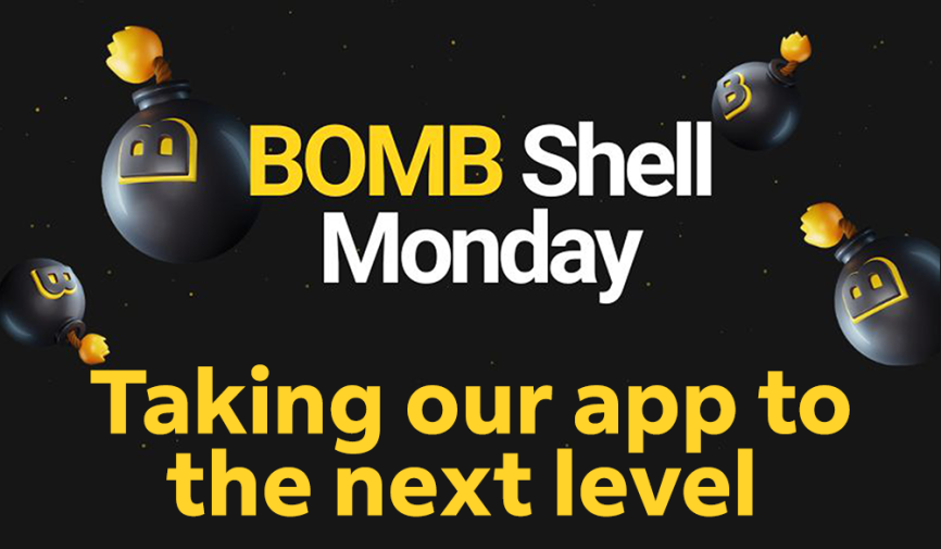 BOMB ShellMonday - Taking our app to the next level!