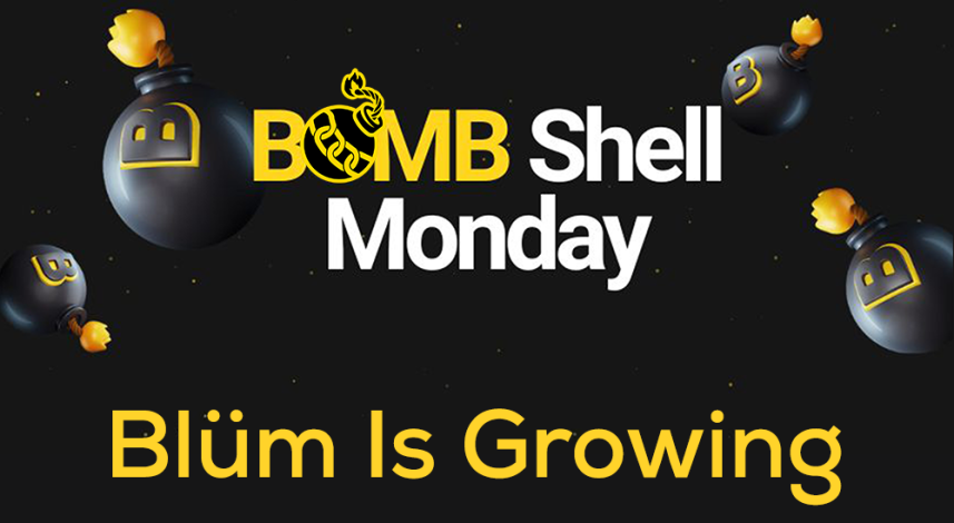 BOMBShell Monday - Blüm Is Growing