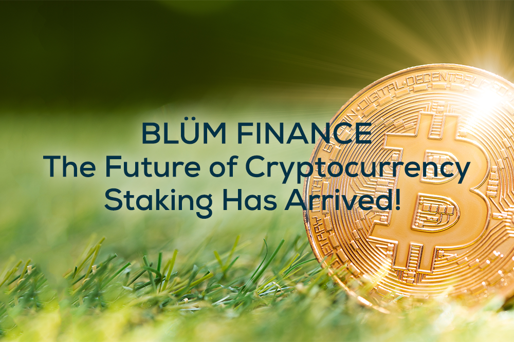 BLÜM FINANCE: The Future of Cryptocurrency Staking Has Arrive