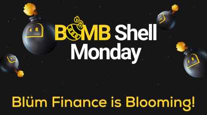 BOMB Shell Monday - Blüm Finance is Blooming!