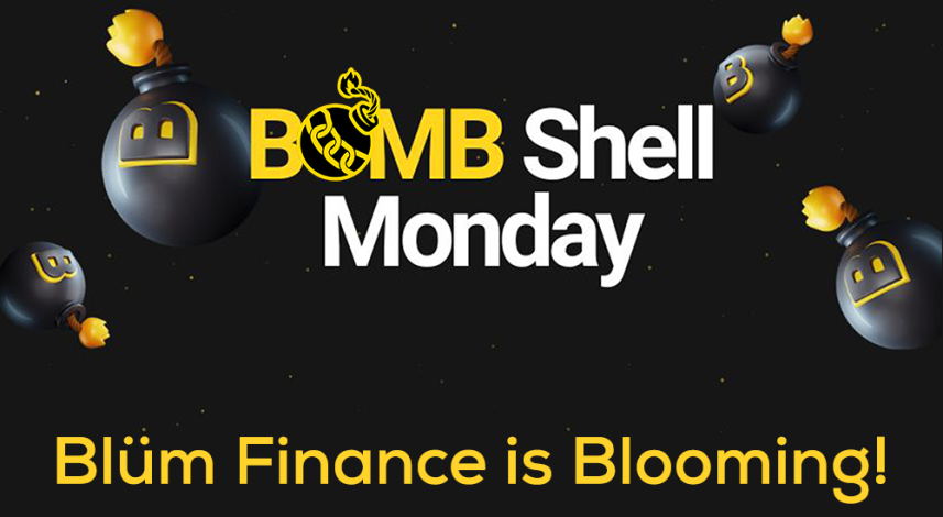 BOMB Shell Monday - Blüm Finance is Blooming!